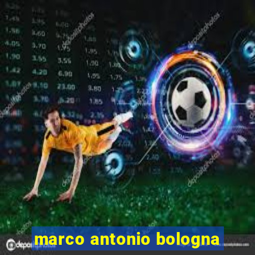 marco antonio bologna